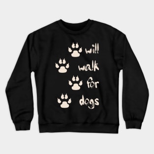 Will Walk For Dogs Crewneck Sweatshirt